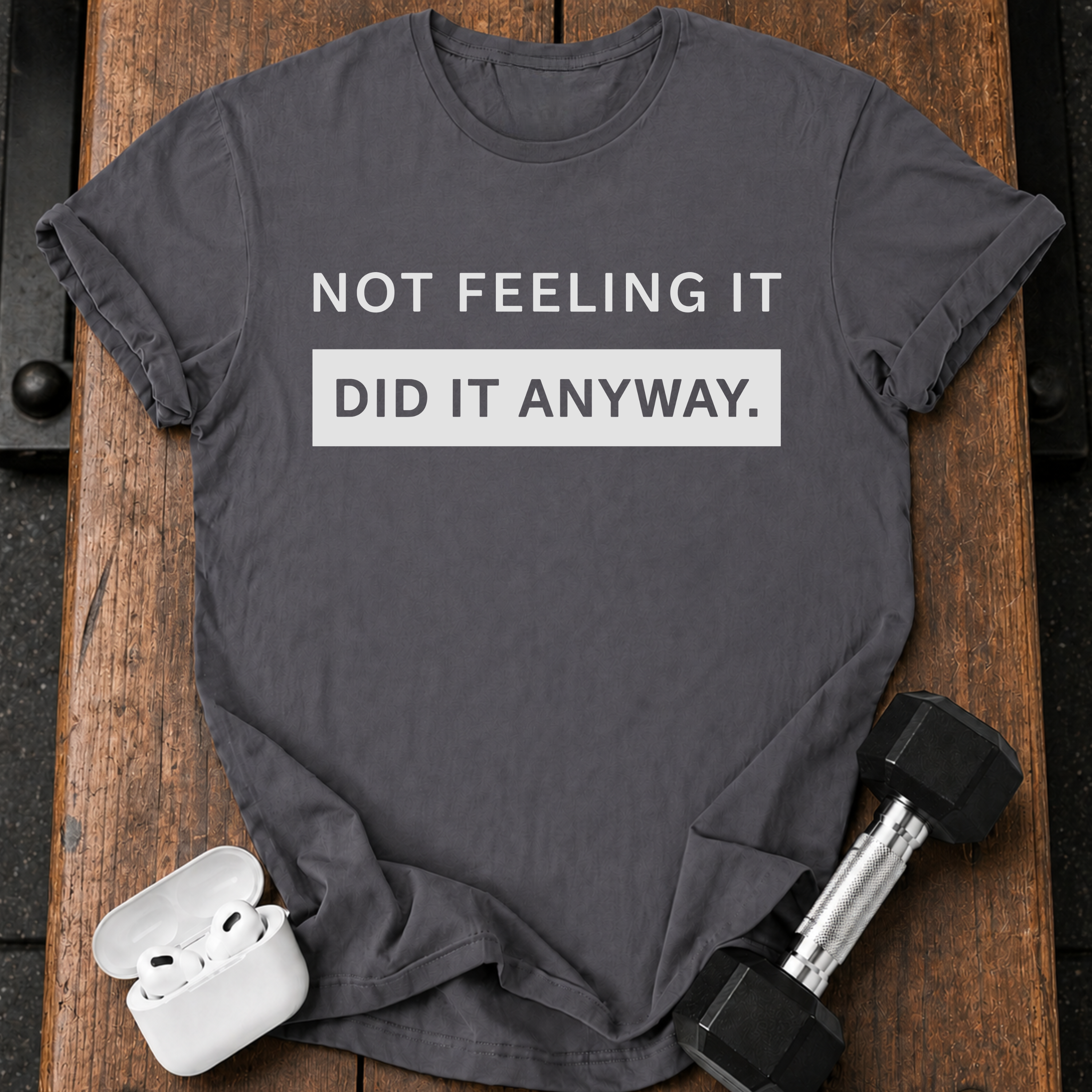 Did It Anyway T-Shirt