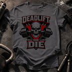 Deadlift Or Die T-Shirt