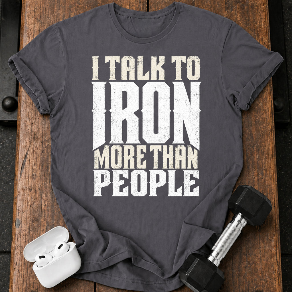 Talk To Iron T-Shirt