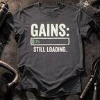 Still Loading Gains T-Shirt