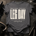 Emotional Support Leg Day T-Shirt