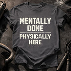 Mentally Done T-Shirt
