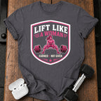 Lift Like A Woman T-Shirt