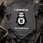 I Showed Up T-Shirt