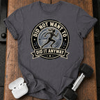 Women's Did Not Want To T-Shirt