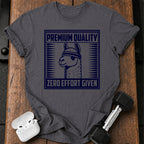 Zero Effort Given T-Shirt