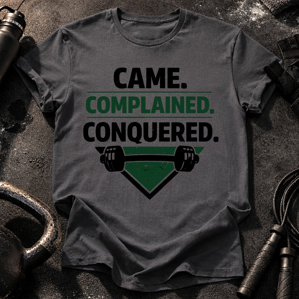 Came Complained Conquered T-Shirt