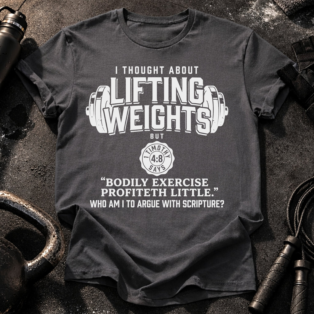 Lifting Weights Not Biblical T-Shirt