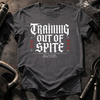 Training Out Of Spite T-Shirt