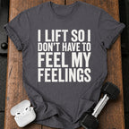 Can't Feel Feelings T-Shirt