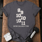 We’re Calling It Ten Gym Shirt