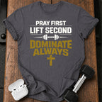 Pray First Lift Second T-Shirt