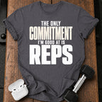 Only Committed To Reps T-Shirt