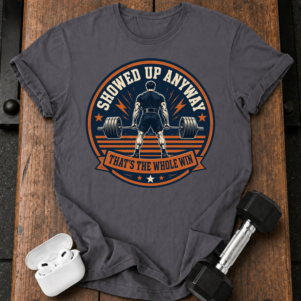 Men's Showed Up Anyway T-Shirt