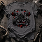 Sore Today Dead Tomorrow T-Shirt