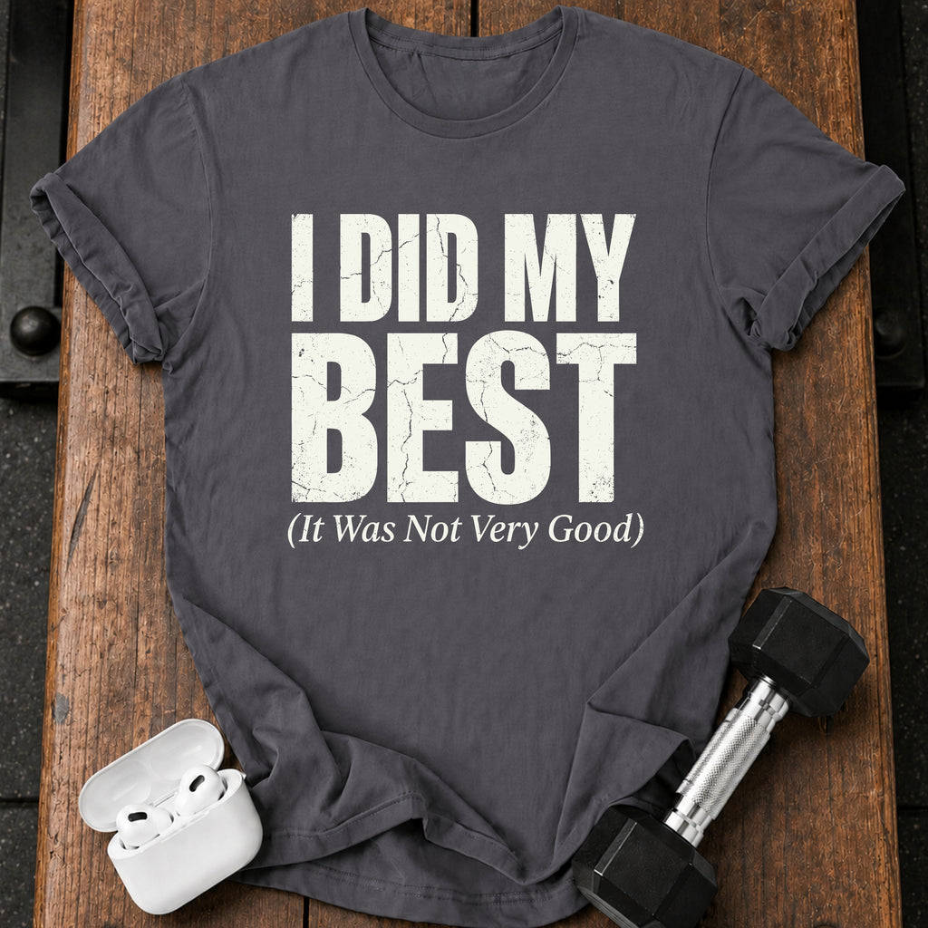 I Did My Best T-Shirt