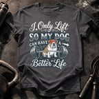 I Lift For My Dog T-Shirt
