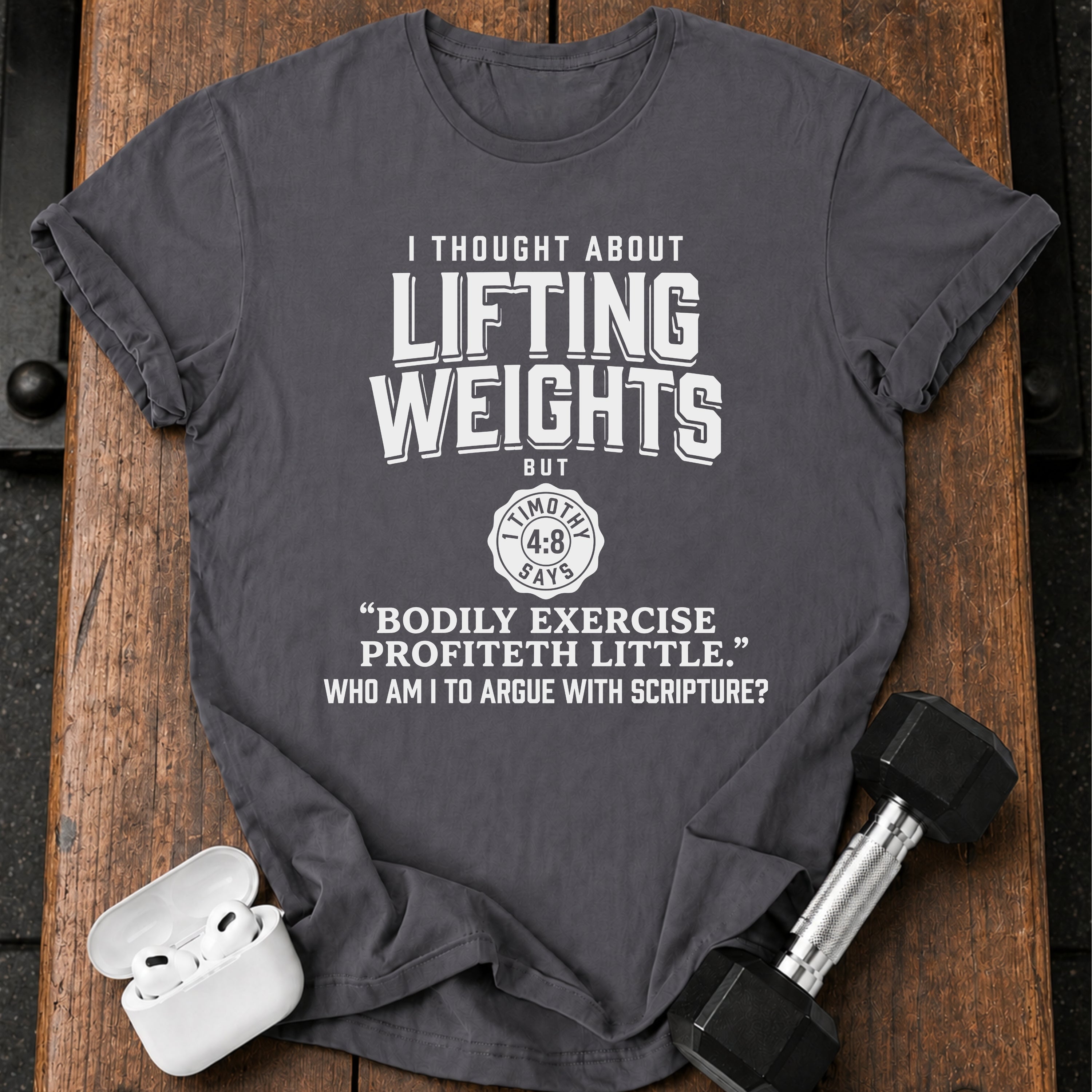 Lifting Weights Not Biblical T-Shirt