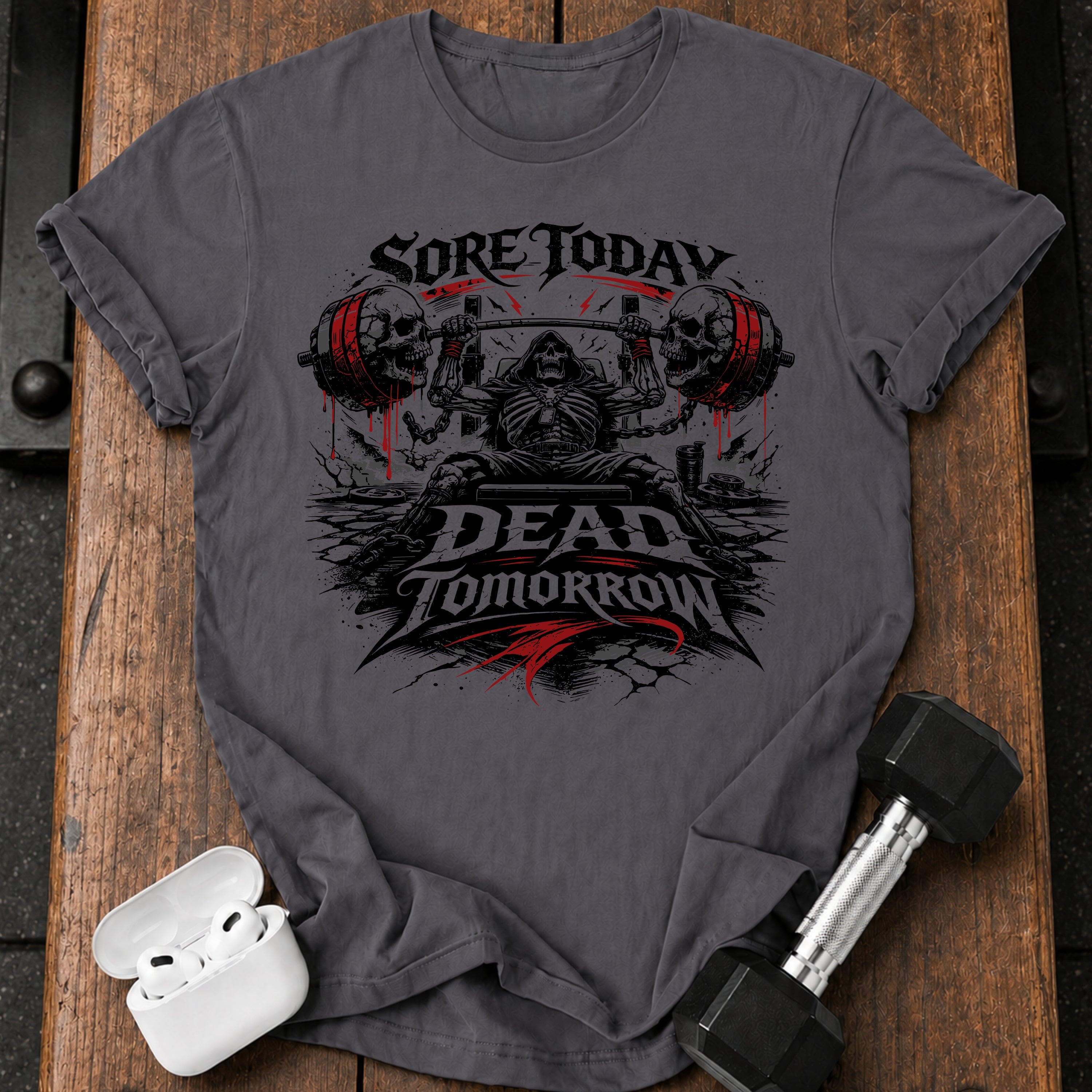 Sore Today Dead Tomorrow T-Shirt