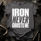 Iron Never Ghosts T-Shirt