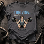 Thriving Barely Funny T-Shirt