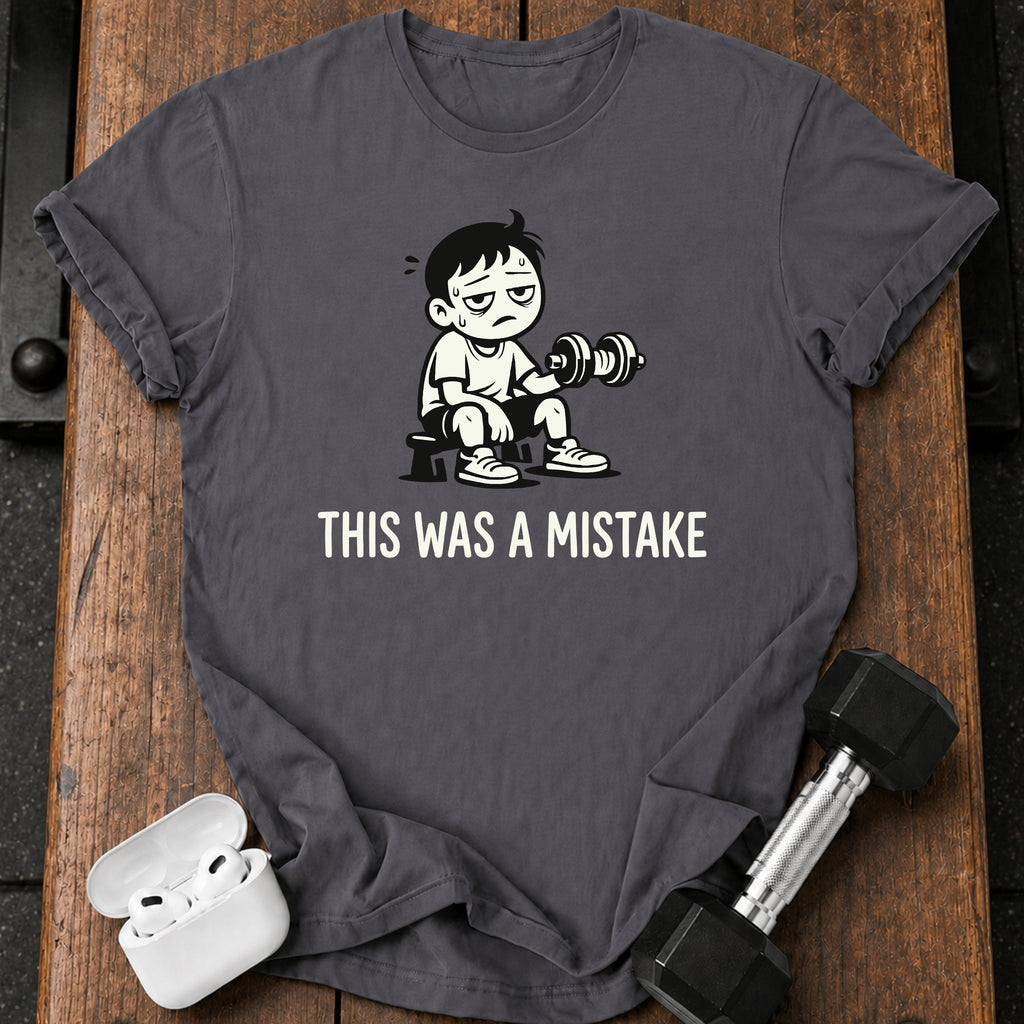 This Was A Mistake T-Shirt