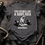 Seemed Like A Good Idea T-Shirt