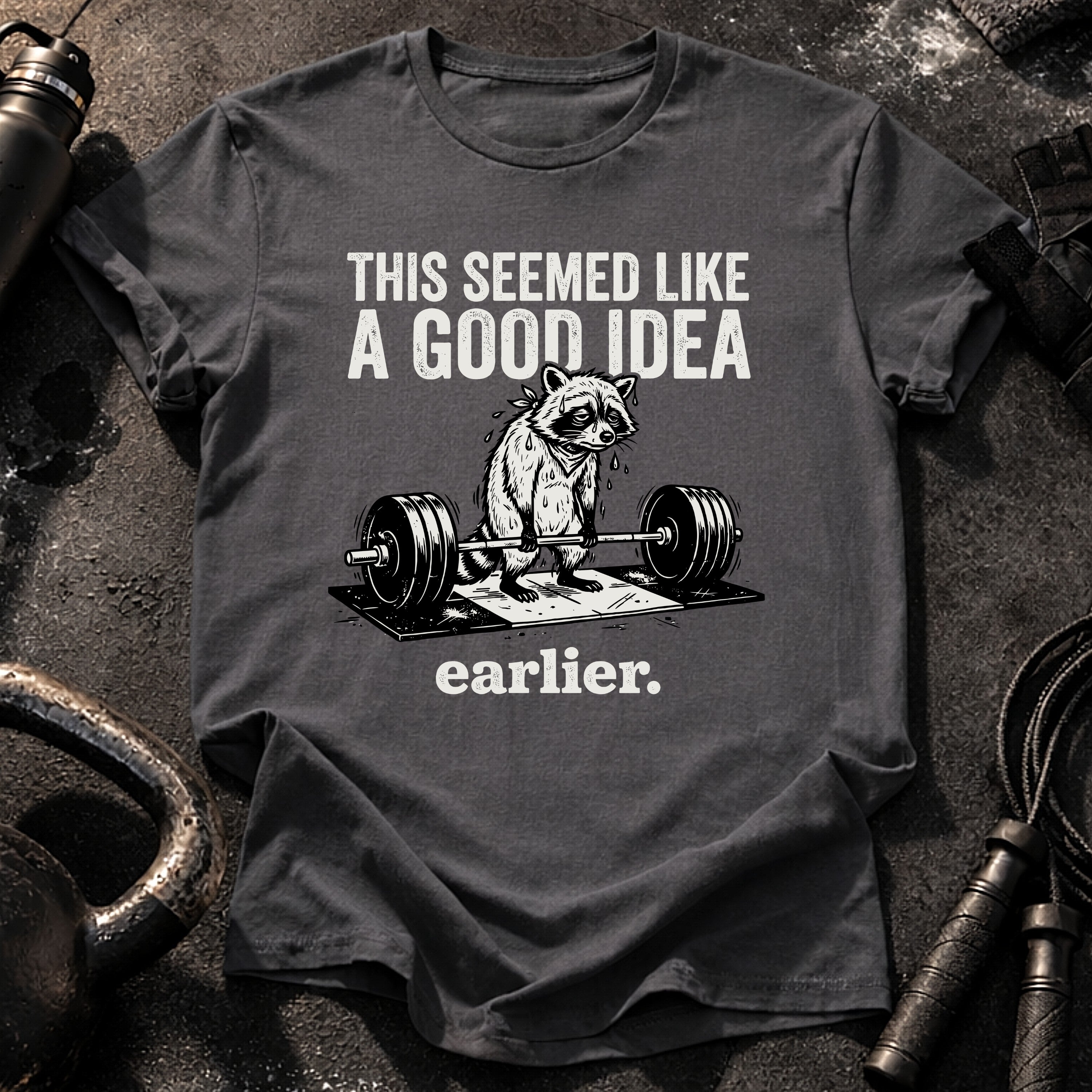 Seemed Like A Good Idea T-Shirt