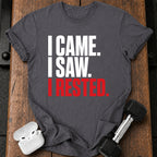 I Came I Rested T-Shirt