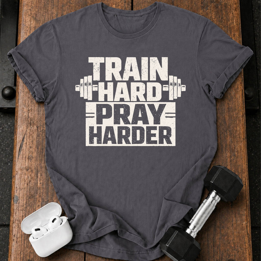 Train Hard Pray Harder T-Shirt