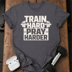 Train Hard Pray Harder T-Shirt
