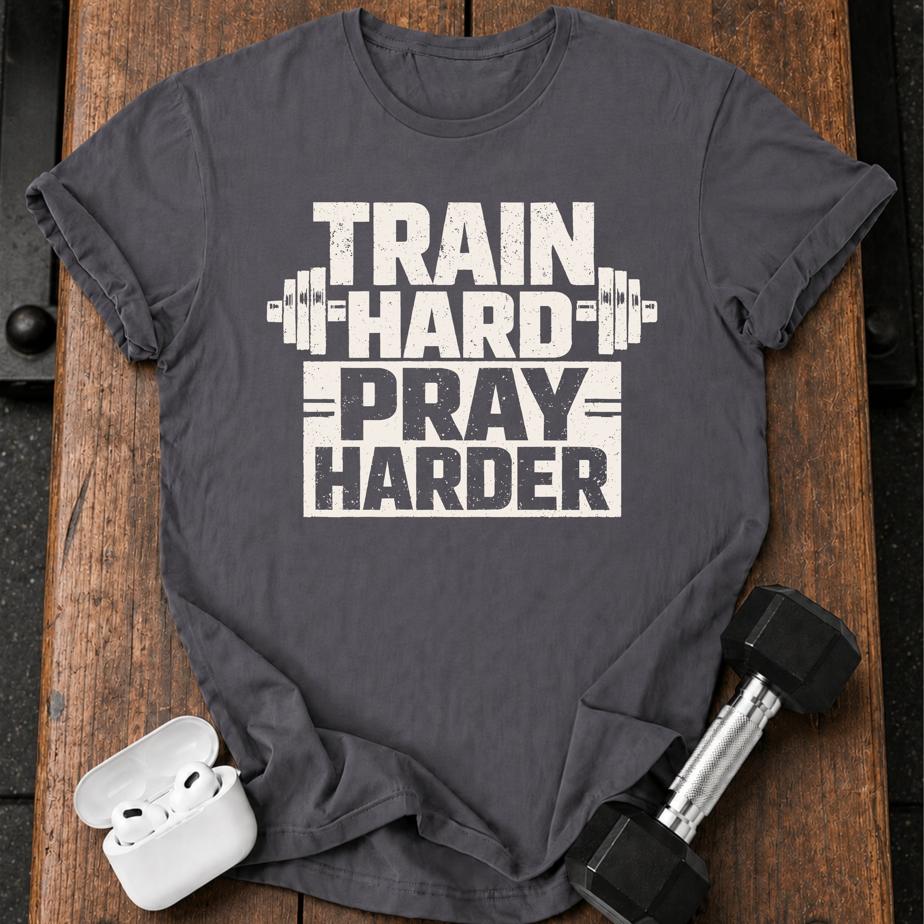 Train Hard Pray Harder T-Shirt