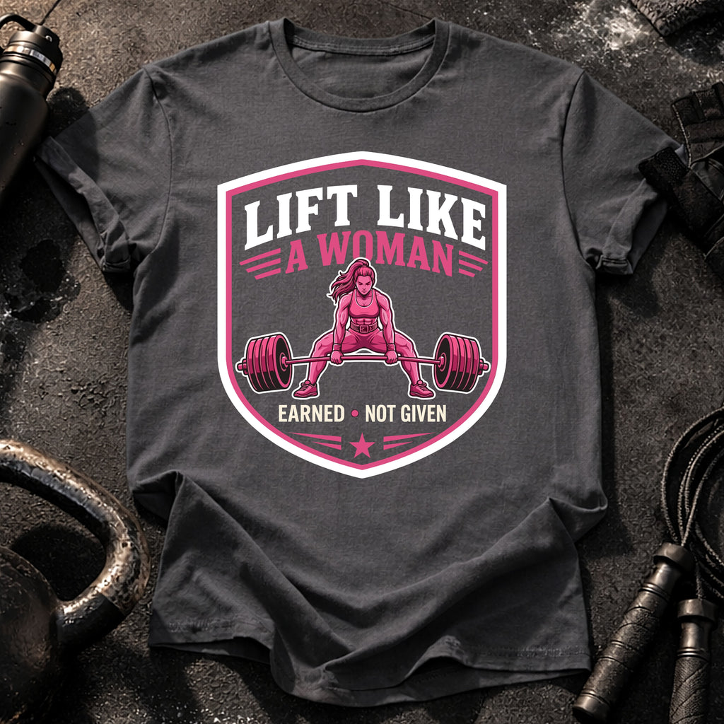 Lift Like A Woman T-Shirt