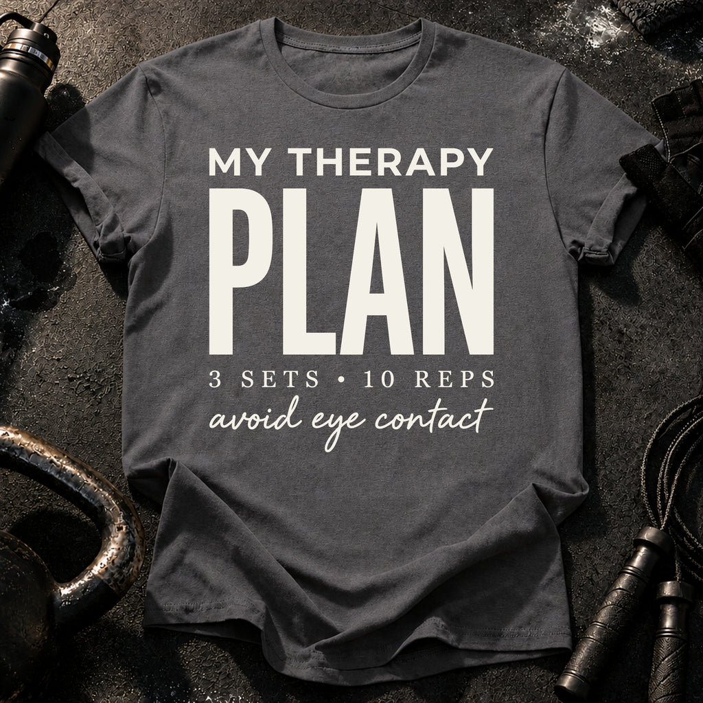 My Therapy Plan T-Shirt