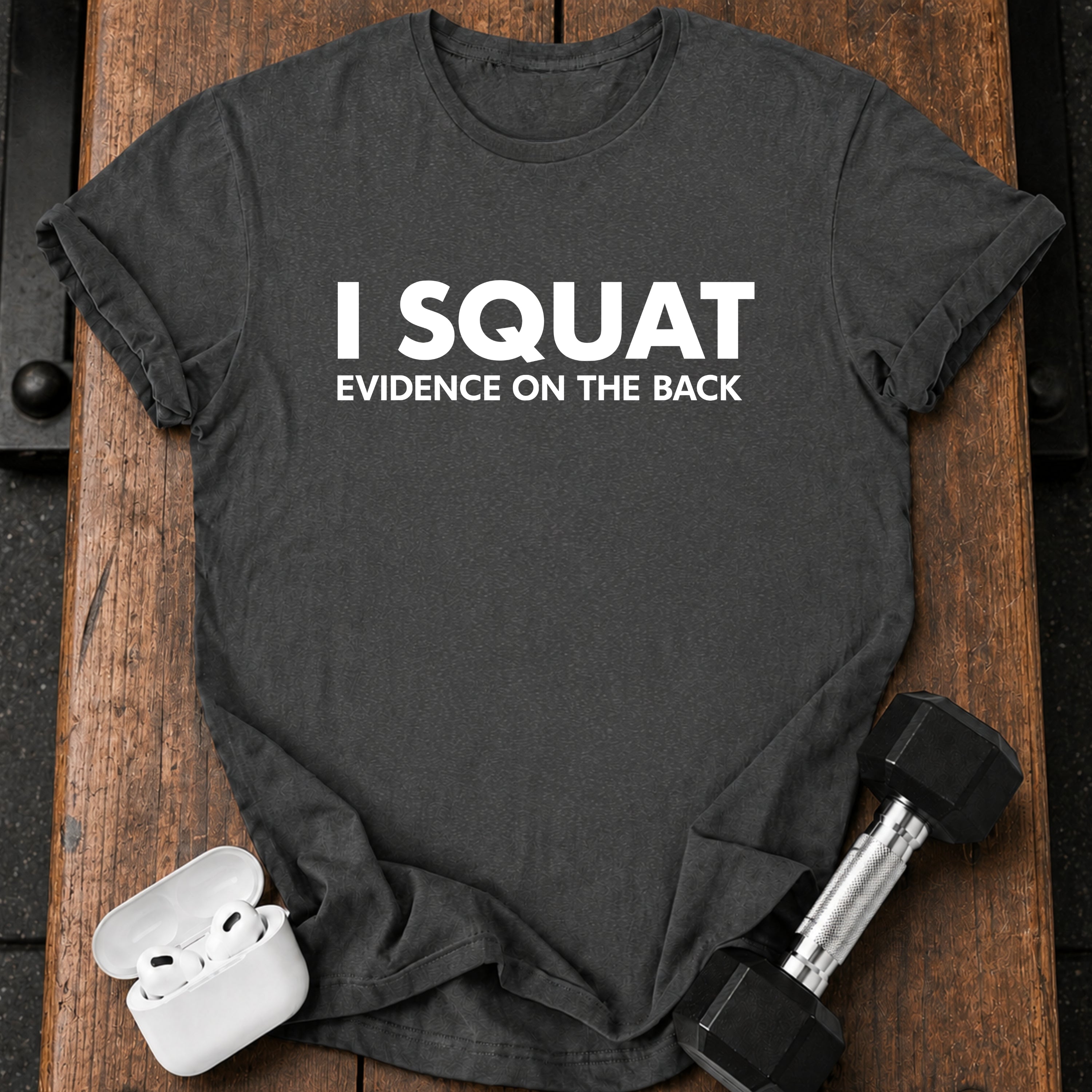 I Squat Funny T-Shirt
