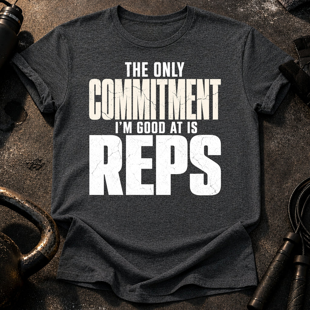 Only Committed To Reps T-Shirt