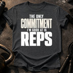 Only Committed To Reps T-Shirt