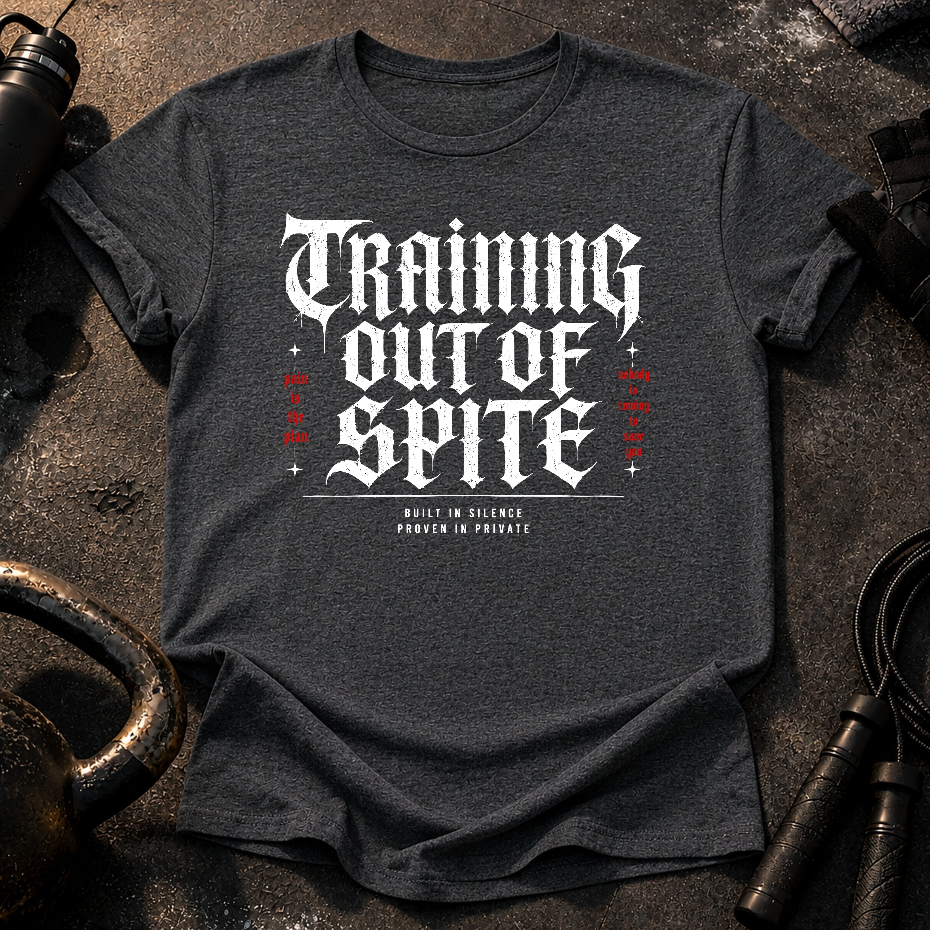 Training Out Of Spite T-Shirt