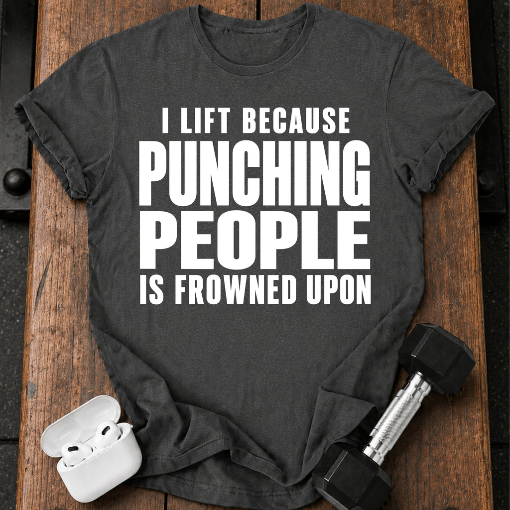 I Lift Because T-Shirt