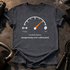 Over Caffeinated Status T-Shirt