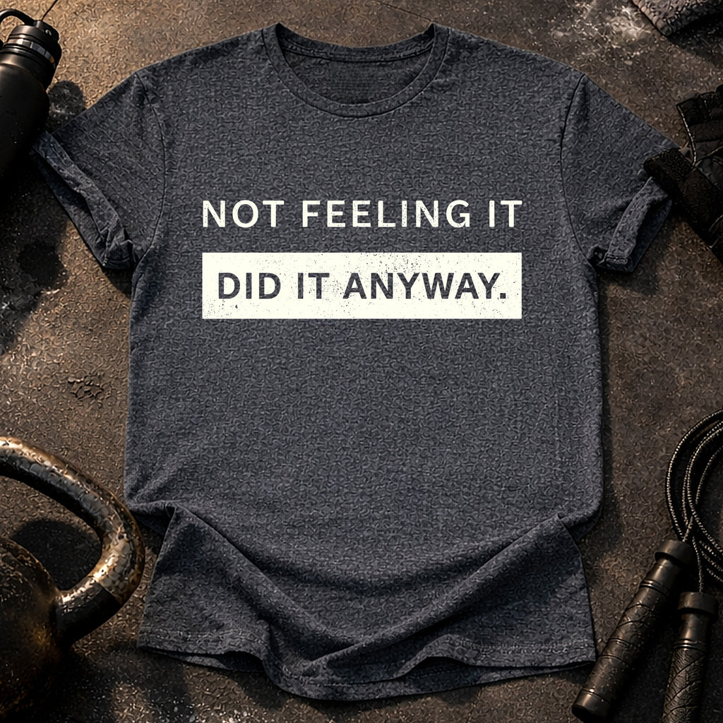 Did It Anyway T-Shirt
