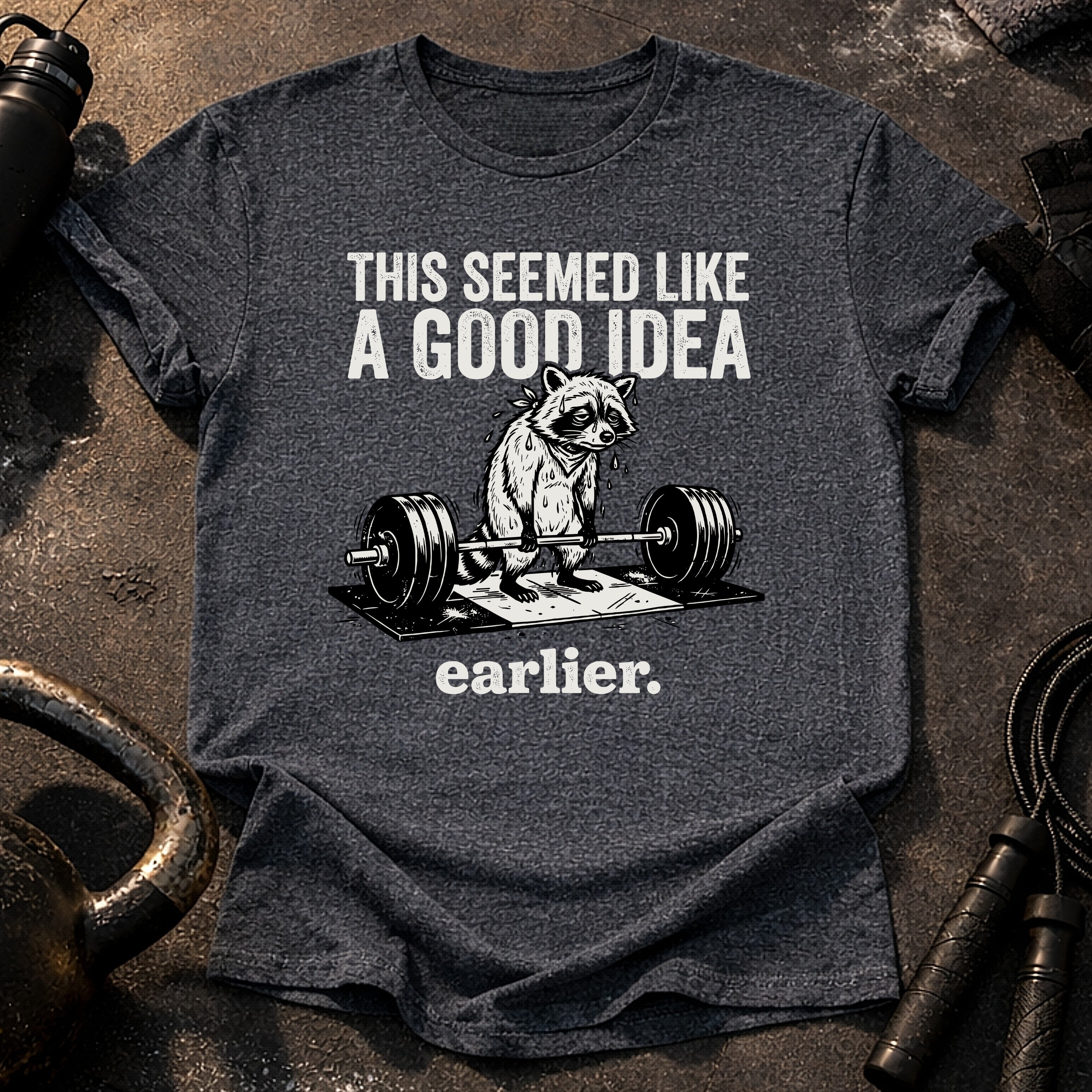 Seemed Like A Good Idea T-Shirt