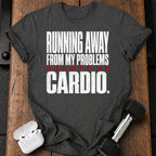 Problems Count As Cardio T-Shirt