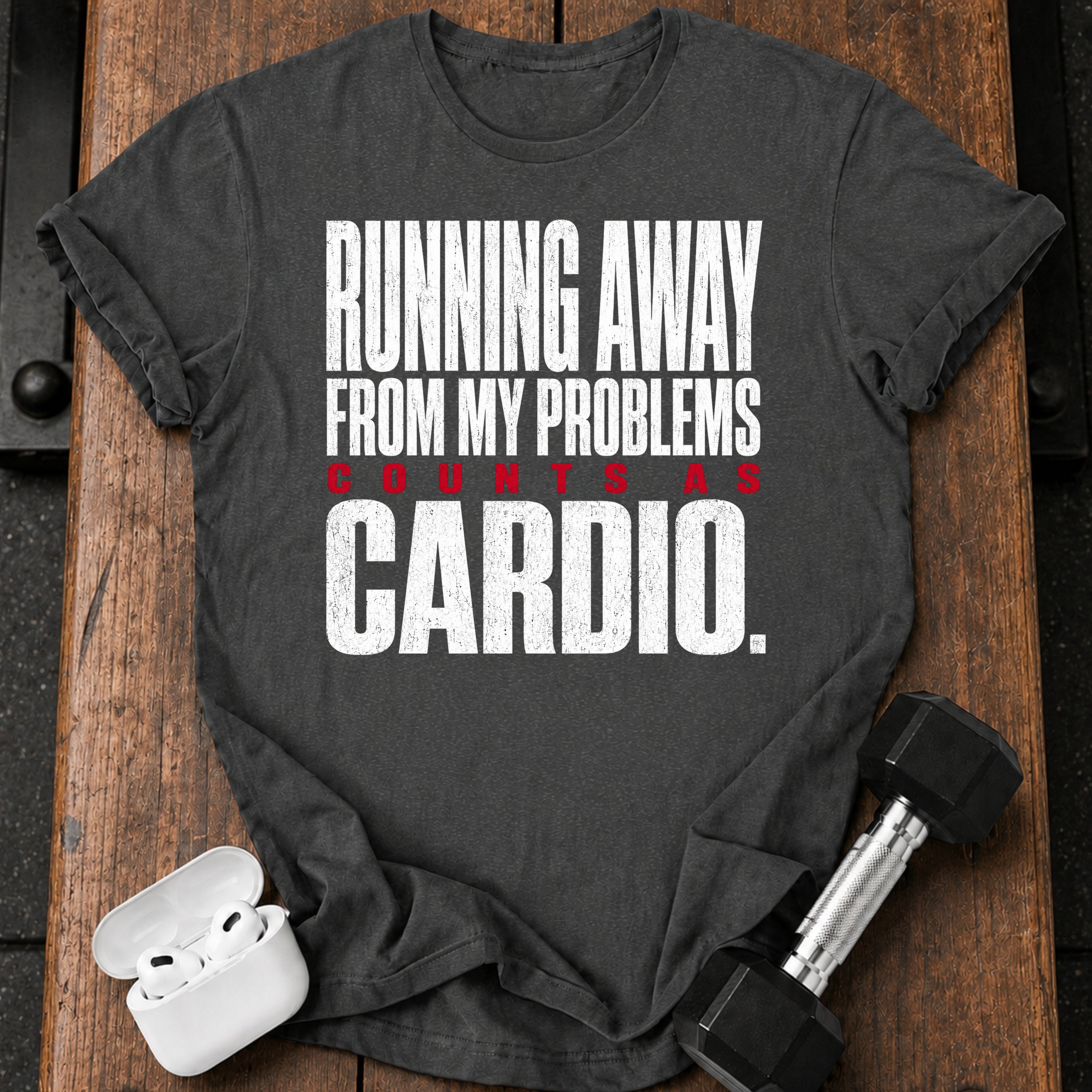 Problems Count As Cardio T-Shirt