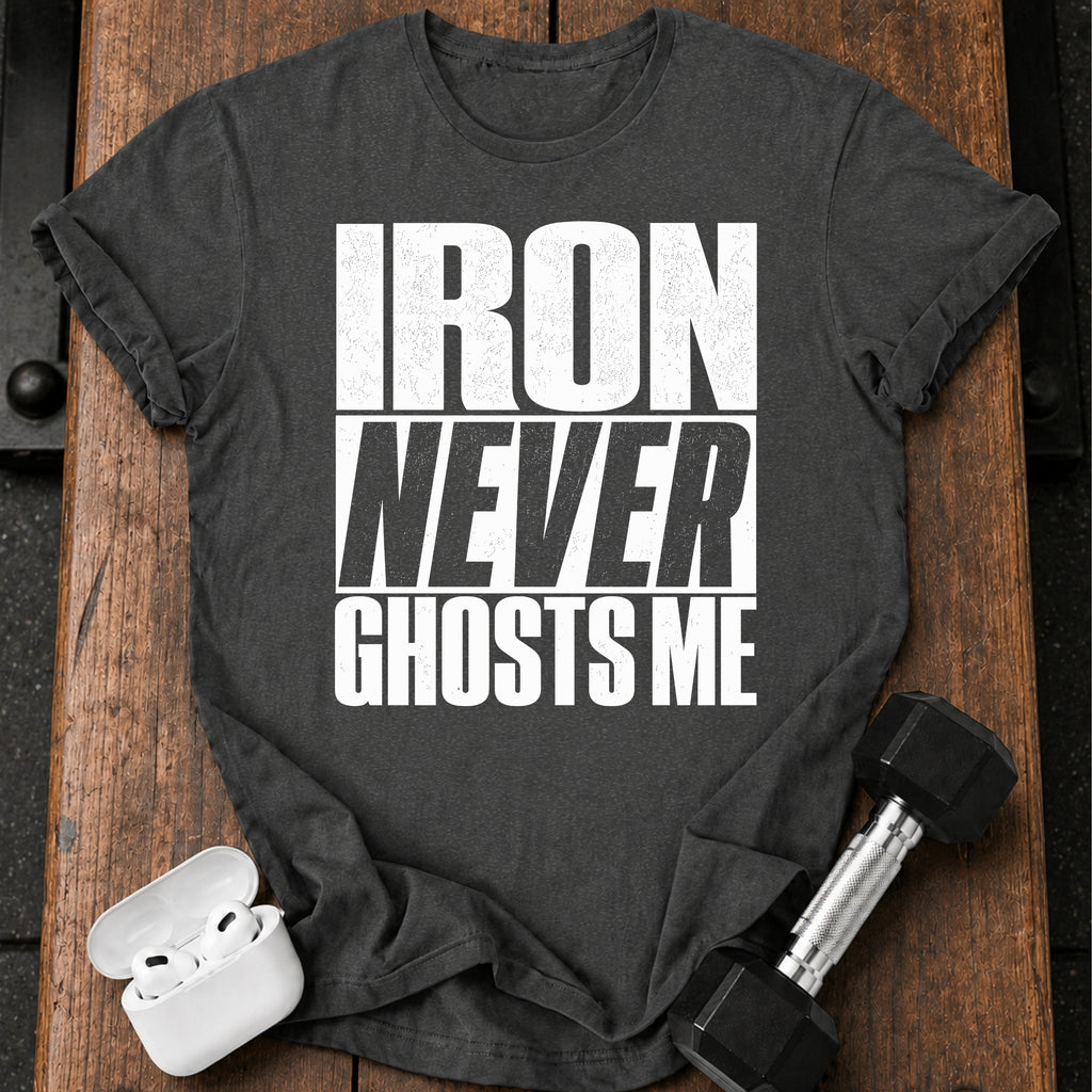 Iron Never Ghosts T-Shirt