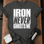 Iron Never Ghosts T-Shirt