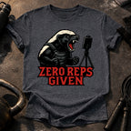 Zero Reps Given T-Shirt