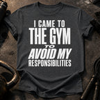 Avoided Responsibilities At Gym T-Shirt