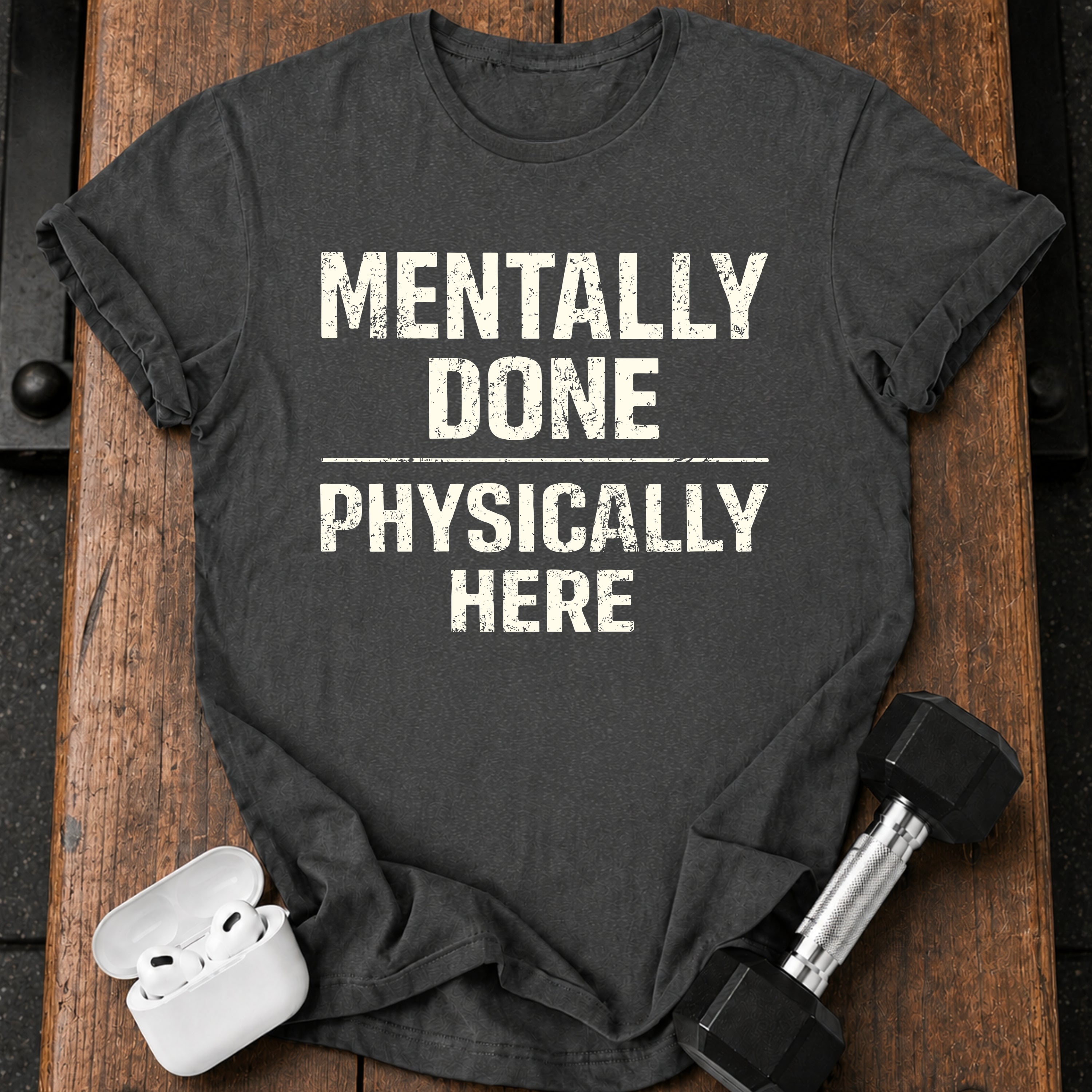 Mentally Done T-Shirt
