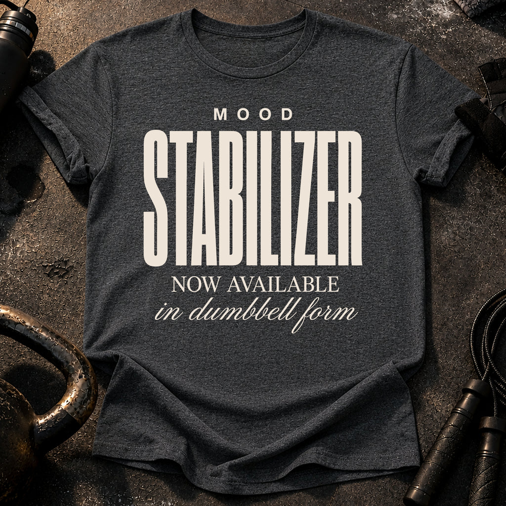 Mood Stabilizer T-Shirt